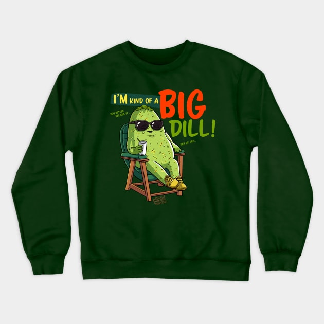 I'm Kind of a Big Dill Crewneck Sweatshirt by Fresh! Printsss ™